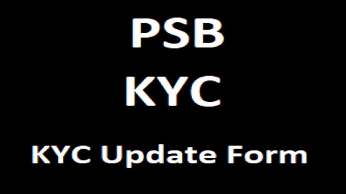 PSB KYC Update Form, PSB eKYC Form, PSB Bank Re KYC Update Form, PSB Video KYC 2023 Details,