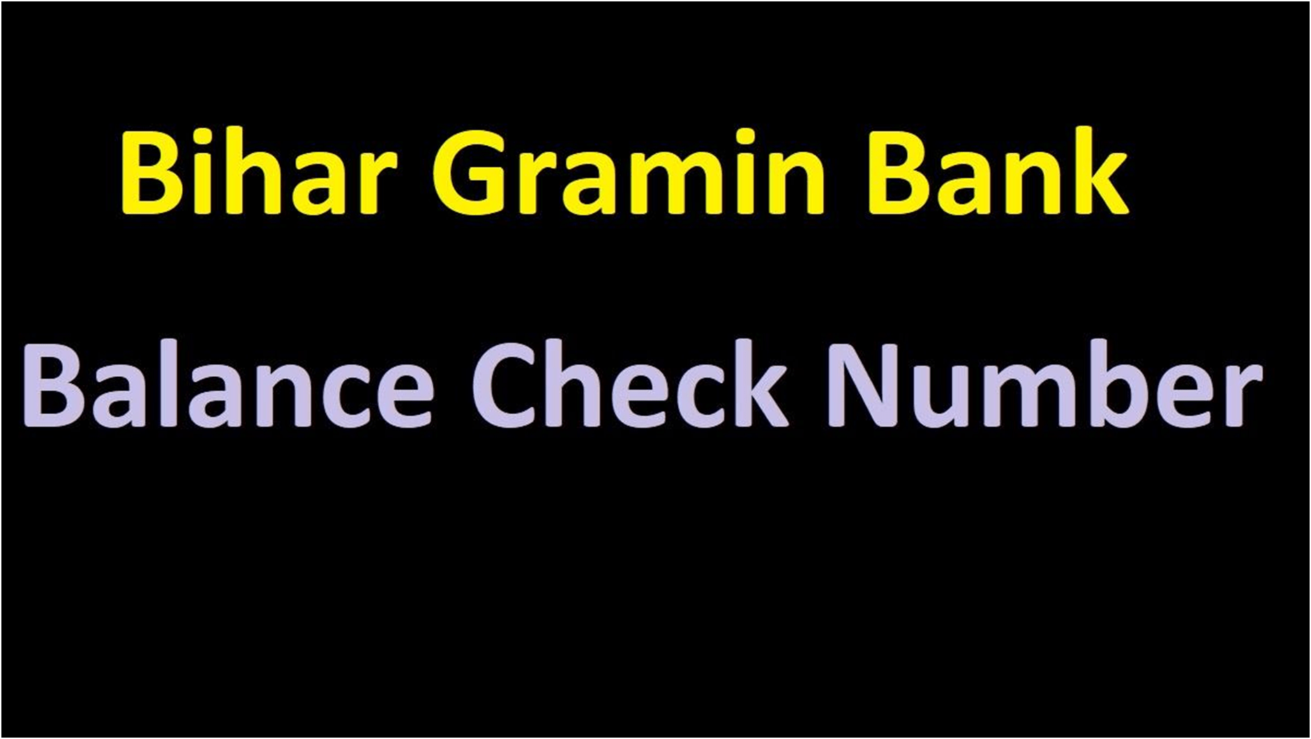 Bihar Gramin Bank Balance Check, How To Check BGB Bank Balance Enquiry Number, Bihar Gramin Bank Balance Check Online/ SMS/ Missed Call